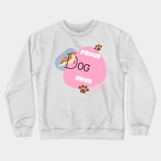 proud dog mom Crewneck Sweatshirt